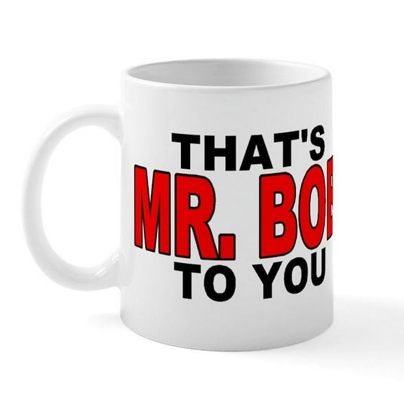 CafePress - MR. BOB Mug - 11 oz Ceramic Mug - Novelty Coffee Tea Cup
