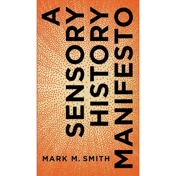 Perspectives on Sensory History A Sensory History Manifesto, Book 4, (Hardcover)