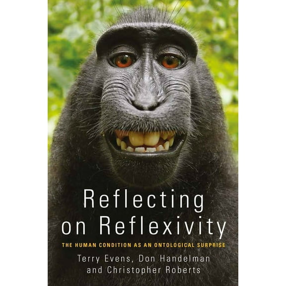 Reflecting on Reflexivity: The Human Condition as an Ontological Surprise, (Hardcover)