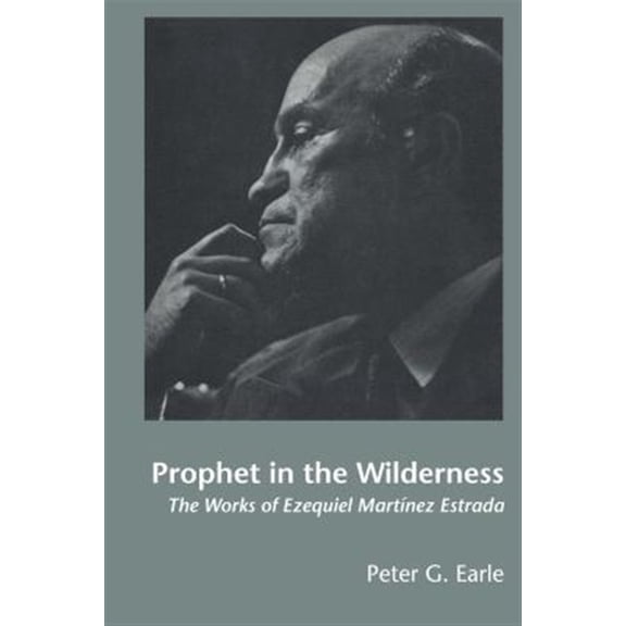 Pre-Owned Texas Pan American Prophet in the Wilderness: The Works of Ezequiel Martnez Estrada, (Paperback)