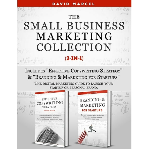 The Small Business Marketing Collection (2-in-1) : Includes Effective Copywriting Strategy   Branding & Marketing for Startups The digital marketing guide to launch your startup or personal brand (Paperback)