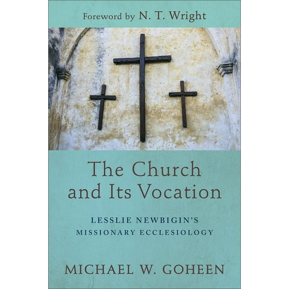 The Church and Its Vocation: Lesslie Newbigin's Missionary Ecclesiology, (Paperback)