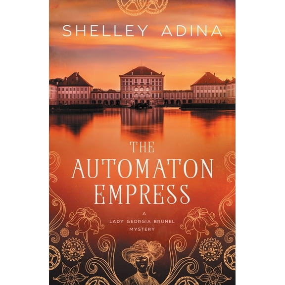 Lady Georgia Brunel Mysteries The Automaton Empress: A steampunk adventure mystery, Book 2, (Paperback)