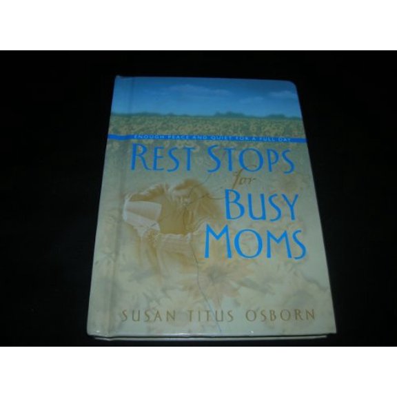Pre-Owned Rest Stops for Busy Moms: Enough Peace and Quiet for a Full Day (Hardcover) 0805426671 9780805426670