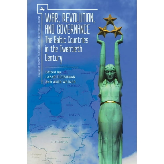 Studies in Russian and Slavic Literature War, Revolution, and Governance: The Baltic Countries in the Twentieth Century, (Hardcover)