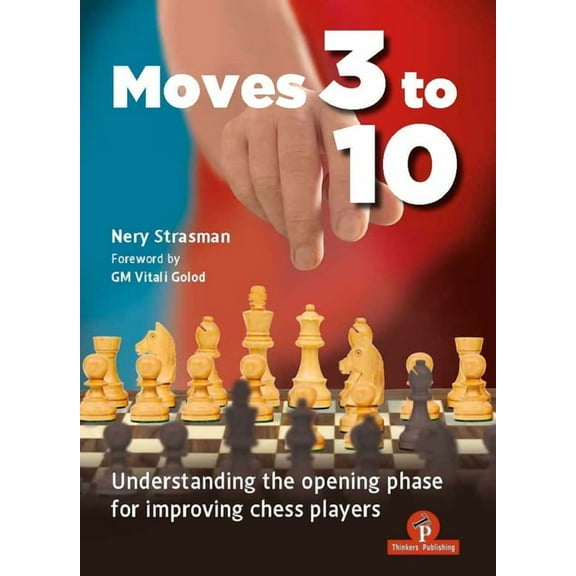 Moves 3 to 10: Understanding the Opening Phase for Improving Chess Players, (Hardcover)