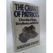 The Crimes of Patriots: A True Tale of Dope, Dirty Money, and the CIA [Hardcover - Used]
