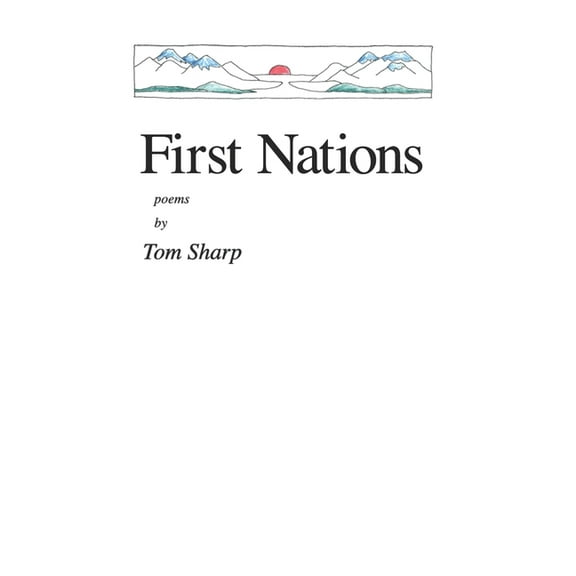First Nations: poems by Tom Sharp