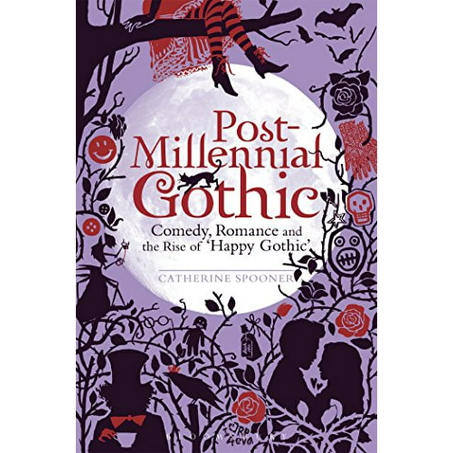 Post-Millennial Gothic: Comedy, Romance and the Rise of Happy Gothic