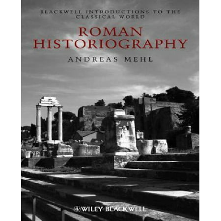 Roman Historiography: An Introduction to its Basic Aspects and ...