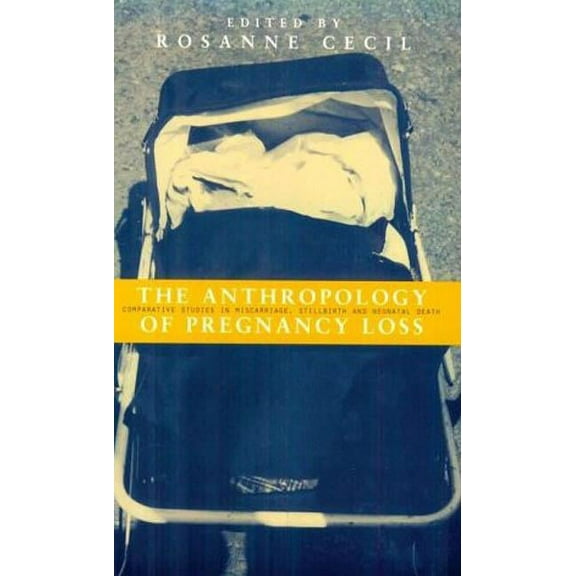 Cross-Cultural Perspectives on Women S Anthropology of Pregnancy Loss: Comparative Studies in Miscarriage, Stillbirth and Neo-natal Death, (Paperback)
