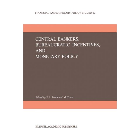 Financial and Monetary Policy Studies Central Bankers, Bureaucratic Incentives, and Monetary Policy, Book 13, (Paperback)