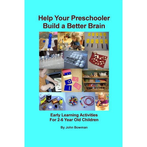 Help Your Preschooler Build a Better Brain: Early Learning Activities for 2-6 Year Old Children, (Paperback)