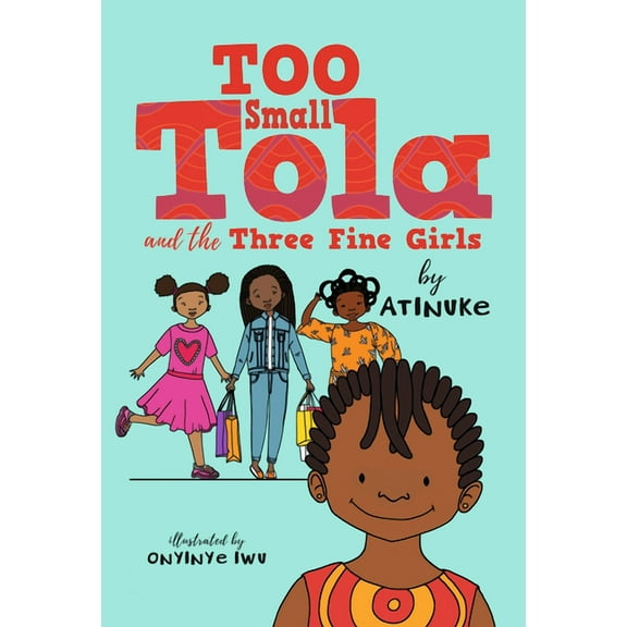 Too Small Tola Too Small Tola and the Three Fine Girls, (Paperback)