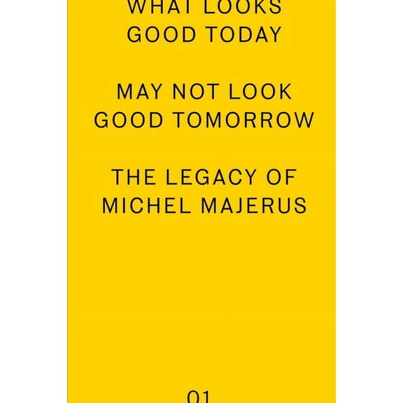 Mudam What Looks Good Today May Not Look Good Tomorrow: The Legacy of Michel Majerus, (Paperback)