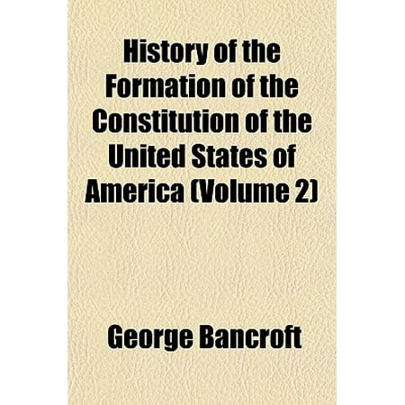 History Of The Formation Of The Constitution Of The United States Of America Volume 2