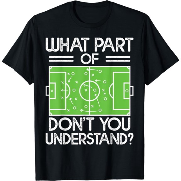 Soccer Funny What Part Of Soccer Don't You Understand T-Shirt
