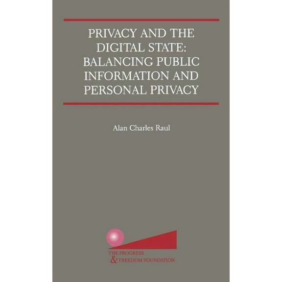 Privacy and the Digital State: Balancing Public Information and Personal Privacy, (Hardcover)