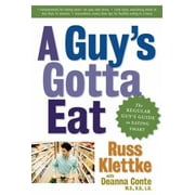 Angle View: A Guy's Gotta Eat: The Regular Guy's Guide to Eating Smart [Paperback - Used]