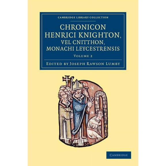 Chronicon Henrici Knighton Vel Cnitthon, Monachi Leycestrensis - Volume 2, (Paperback)