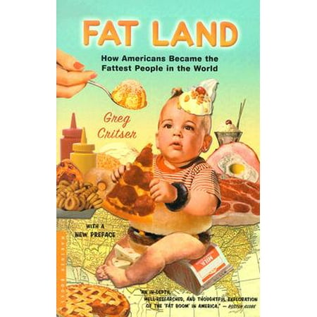 Fat Land : How Americans Became the Fattest People in the World
