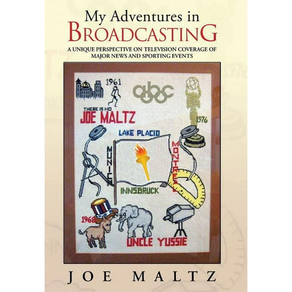My Adventures in Broadcasting : A Unique Perspective on Television Coverage of Major News and Sporting Events (Hardcover)