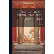 The Aeneid Of Virgil (the First Three Books) (Paperback)