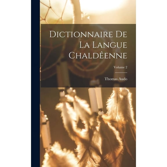 Dictionnaire de la langue Chaldêenne; Volume 2 (Hardcover)
