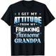 thumbnail image 1 of Funny I Get My Attitude from My Freaking Awesome Grandpa Camiseta, 1 of 2