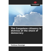 The Congolese citizenry in distress at the shock of democracy (Paperback)