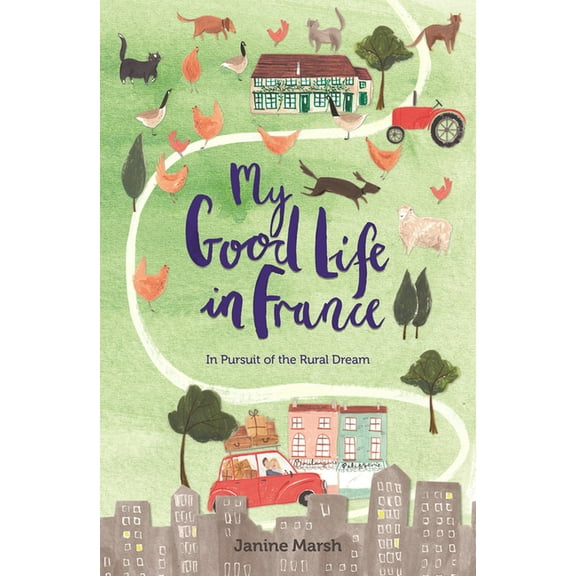 The Good Life France My Good Life in France, (Paperback)