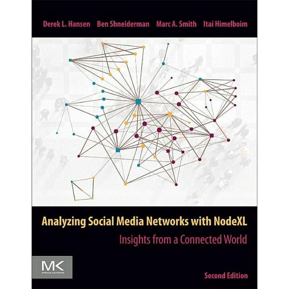 Analyzing Social Media Networks with Nodexl: Insights from a Connected World, (Paperback)