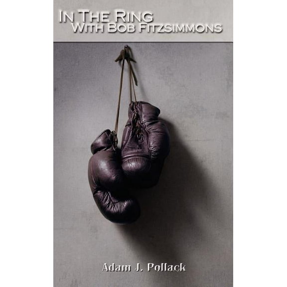 In the Ring with Bob Fitzsimmons, (Hardcover)