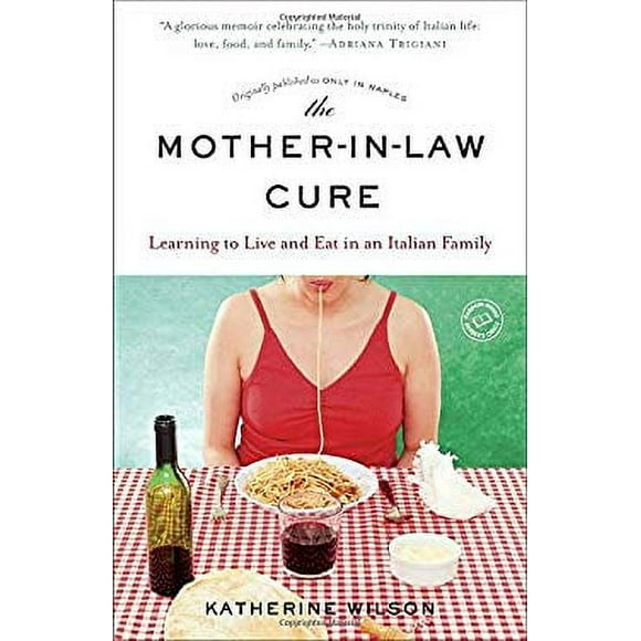 The Mother-In-Law Cure (Originally Published As Only in Naples) : Learning to Live and Eat in an Italian Family 9780812987652 Used / Pre-owned