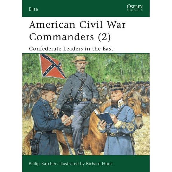 Elite: American Civil War Commanders (2) : Confederate Leaders in the East (Paperback)