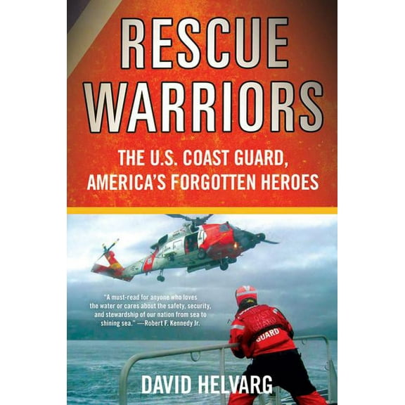 Rescue Warriors: The U.S. Coast Guard, America's Forgotten Heroes, (Paperback)