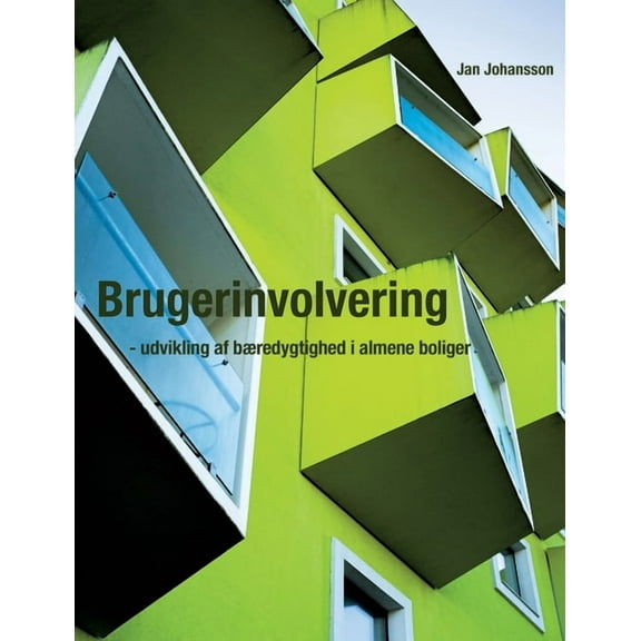 Brugerinvolvering - udvikling af bæredygtighed i almene boliger, (Paperback)
