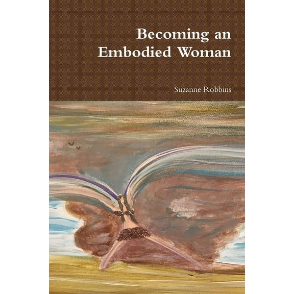 Becoming an Embodied Woman, (Paperback)