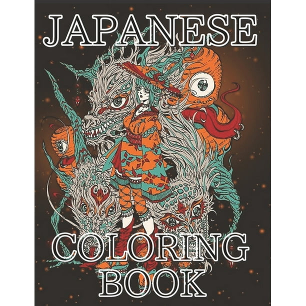 Download Japanese Coloring Book Coloring Pages For Adults And Teens With Japanese Fanatic Themes And Cheerful Designs To Have Hours Of Fun And More Paperback Walmart Com Walmart Com
