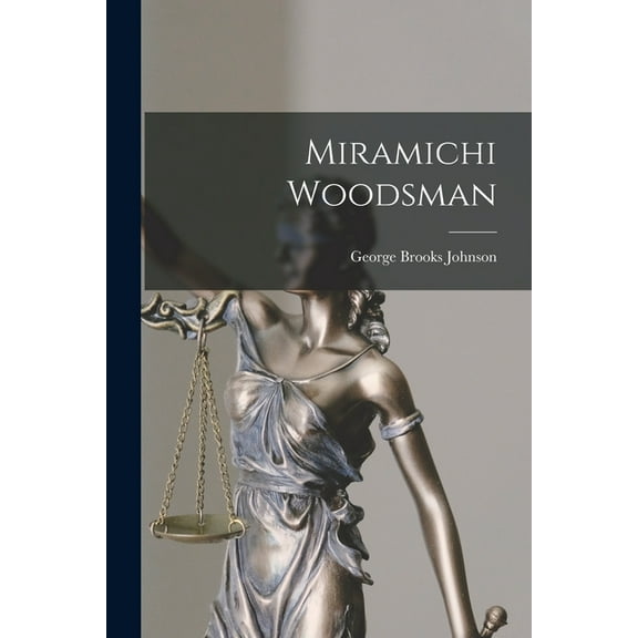 Miramichi Woodsman, (Paperback)