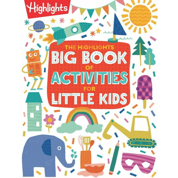 The Highlights Big Book of Activities for Little Kids: Over 200 Crafts, Stories, Recipes, Puzzles and More, Activities Book for Toddlers and Preschoolers (Paperback)
