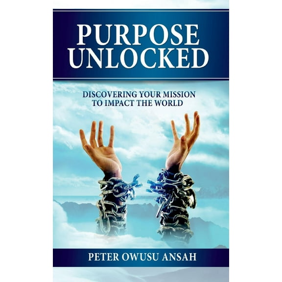 Purpose Unlocked: Discovering Your Mission to Impact the World (Paperback)