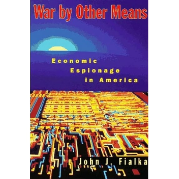 Pre-Owned War by Other Means: Economic Espionage in America (Hardcover) 0393040143 9780393040142