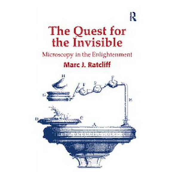 The Quest for the Invisible: Microscopy in the Enlightenment, (Hardcover)