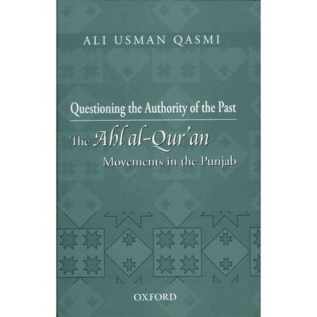 Questioning the Authority of the Past: The Ahl al-Qur'an Movements in the Punjab
