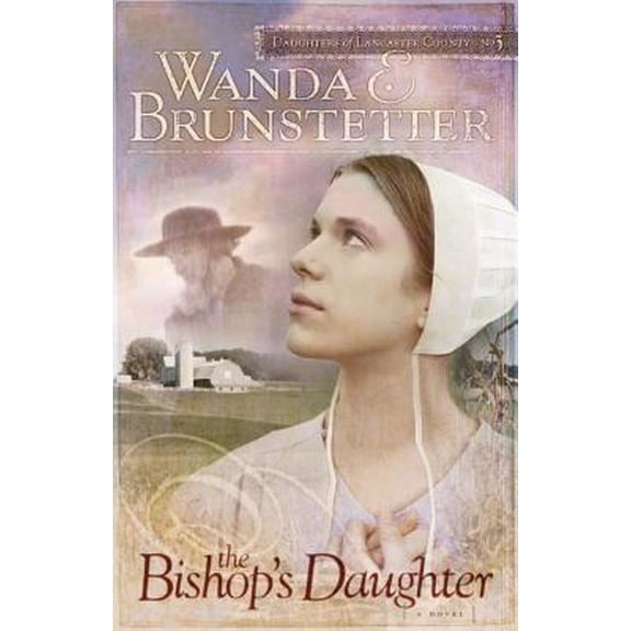 Pre-Owned The Bishop's Daughter (Daughters of Lancaster County, No. 3) (Paperback) 1597890006 9781597890007