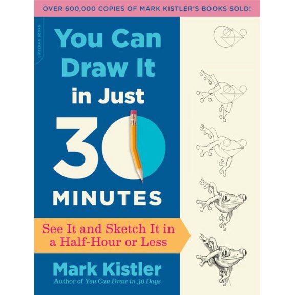 Pre-Owned You Can Draw It in Just 30 Minutes: See It and Sketch It in a Half-Hour or Less (Paperback) 0738218626 9780738218625