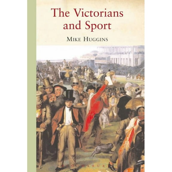The Victorians and Sport, (Hardcover)