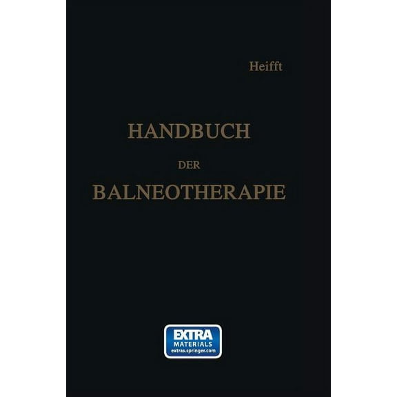 Handbuch Der Balneotherapie: Praktischer Leitfaden Bei Verordnung Der Mineral-Brunnen Und -Bäder, Sowie Des Seebades, (Paperback)