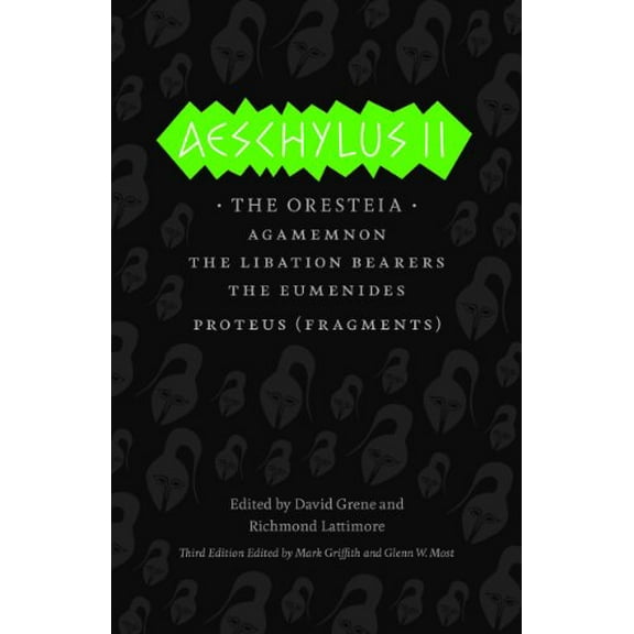Pre-Owned Aeschylus II: The Oresteia/Agamemnon/The Libation Bearers/The Eumenides/Proteus (Fragments) (Paperback) 0226311473 9780226311470